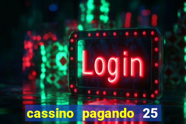 cassino pagando 25 reais no cadastro